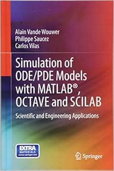 Simulation of ODE/PDE Models with MATLAB®, OCTAVE and SCILAB: Scientific and Engineering Applications Simulation of ODE/PDE Models with MATLAB®, OCTAVE and SCILAB: Scientific and Engineering Applications