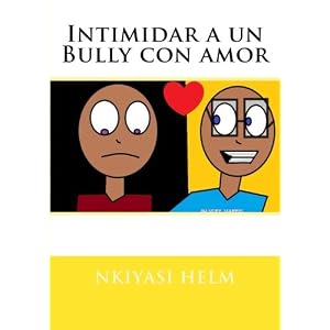Intimidar a un Bully con amor (Spanish Edition)