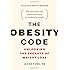 The Obesity Code: Unlocking the Secrets of Weight Loss