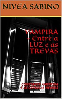Livro VAMPIRA - Entre a LUZ e as TREVAS: CONSTANCE AMETRIDA E AS CÁPSULAS NEGRAS