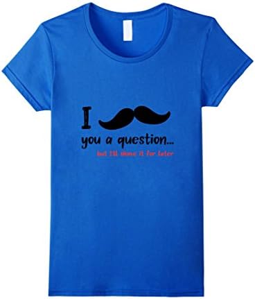 Womens I moustache you a question funny beard T-Shirt Medium Royal Blue