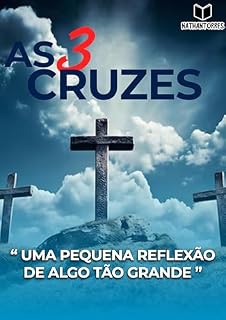 Livro As Três Cruzes: “ UMA PEQUENA REFLEXÃO DE ALGO TÃO GRANDE ” (Caminhos da Palavra Livro 1)