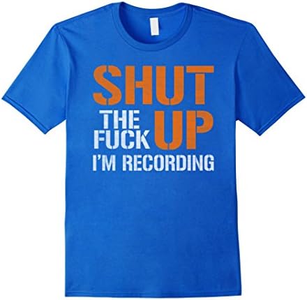 Men's Shut UP - I'm recording - Sound Engineer Shirt, Medium Royal Blue
