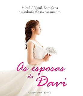 Livro As esposas de Davi: Mical, Abigail, Bate-Seba e a submissão no casamento