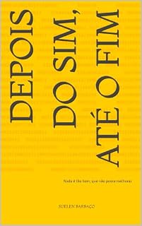 Livro Depois do sim, até o fim: Nada é tão bom, que não possa melhorar