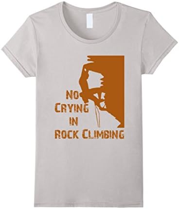 Women's No Crying in Rock Climbing Tee Shirt Featuring Rock Climber Medium Silver