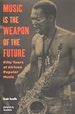 "Music is the Weapon of the Future Fifty Years of African Popular Music" av Frank Tenaille