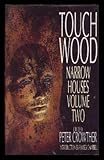 TOUCH WOOD - Narrow Houses Volume (2) Two: Heart Flesh; For Love of Mother; Little Lessons in Gardening; Dead Man's Shoes; Touch Wood; Holding Hands; Lodgings; Breath; The Ten O'Clock Horses; Funny Weather; Eight Limbs; His Own Petard; Spoil
