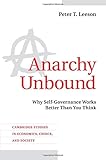 Anarchy Unbound: Why Self-Governance Works Better Than You Think (Cambridge Studies in Economics, Choice, and Society)