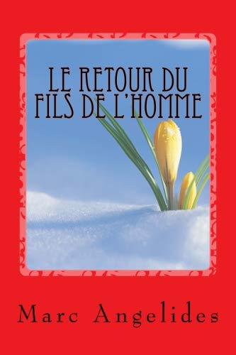 LE RETOUR du FILS de L'HOMME (French Edition) by M Marc Angelides