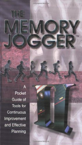 The Memory Jogger II: A Pocket Guide of Tools for...