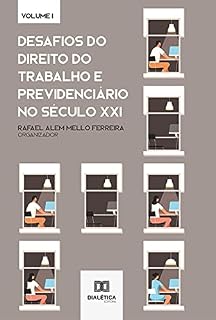 Livro Desafios do Direito do Trabalho e Previdenciário no Século XXI: Volume 1