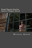 Female Maturity from Jane Austen to Margaret Atwood: When Bildungsroman Meets Zeitgeist by Michael Giffin