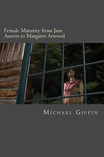 Female Maturity from Jane Austen to Margaret Atwood: When Bildungsroman Meets Zeitgeist by Michael Giffin