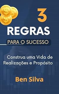 Livro 3 Regras para o Sucesso : Construa uma Vida de Realizações e Propósito