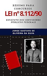 Livro Resumo para Concursos da Lei nº 8.112/1990 - Estatuto dos Servidores Públicos Federais: Estatuto dos Servidores Públicos Civis da União