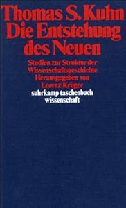 Die Entstehung des Neuen. Studien zur Struktur der Wissenschaftsgeschichte.
