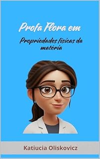Livro Profa Flora em as propriedades físicas da matéria