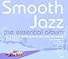 Smooth Jazz: The Essential Album