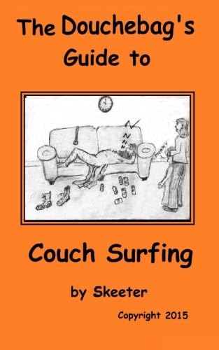 The Douchebag's Guide to Couch Surfing (The Douchbag's Guide Series) Paperback – April 22, 2015