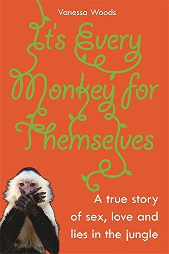 Download It's Every Monkey for Themselves: A True Story of Sex, Love, and Lies in the Jungle Download It's Every Monkey for Themselves: A True Story of Sex, Love, and Lies in the Jungle