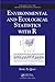 Environmental and Ecological Statistics with R (Chapman & Hall/CRC Applied Environmental Statistics) by 