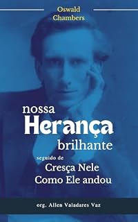 Livro NOSSA HERANÇA BRILHANTE: seguido de CRESÇA NELE e COMO ELE ANDOU
