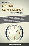 Image de Comment Gérer Son Temps: Apprenez à gagner du temps. Maîtrisez les outils de gestion du temps, améliorez votre posture et mettez en place une stra