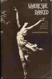 Where She Danced : The Birth of American Art-Dance, Kendall, Elizabeth, 0520051734