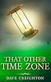 That Other Time Zone (Ben Parker Time Travel Book 1) by Dave Creighton