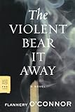 The Violent Bear It Away: A Novel (FSG Classics)