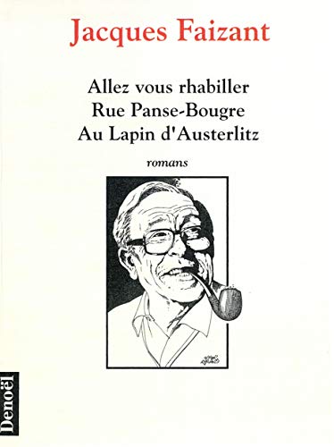 Allez vous rhabiller ;: Rue Panse-Bougre ; Au lapin d'Austerlitz : romans (French Edition) by Jacques Faizant (Paperback)