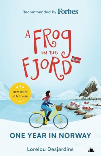 A Frog in the Fjord: One Year in Norway: Desjardins, Lorelou