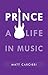 Prince: A Life in Music