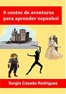 Livro 6 contos de aventuras para aprender espanhol (Professor de Espanhol Sergio Livro 4)