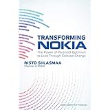 Transforming NOKIA: The Power of Paranoid Optimism to Lead Through Colossal Change