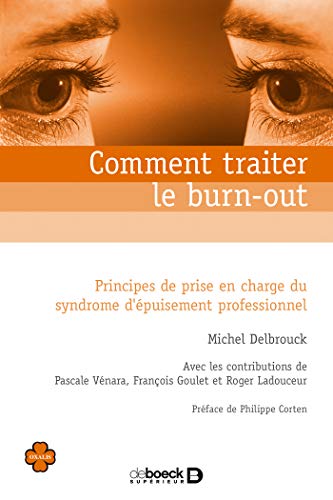 Comment traiter le burn-out ? : Principes de prise en charge du syndrome d'épuisement professionnel by Michel Delbrouck, Pascale Vénara, François Goulet, Roger Ladouceur