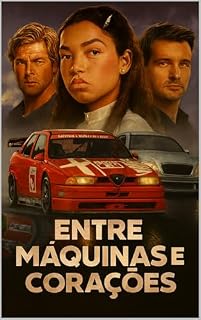 Livro Entre Máquinas e Corações: Uma história de rivalidade, paixão e velocidade na DTM dos anos 90