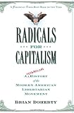 Radicals for Capitalism: A Freewheeling History of the Modern American Libertarian Movement
