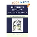 The Political Problem of Religious Pluralism: And Why Philosophers Can't Solve It