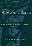 Escaping Salem: The Other Witch Hunt of 1692 (New Narratives in American History)