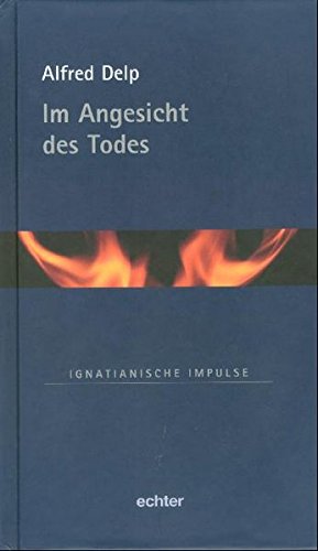 Im Angesicht Des Todes Ignatianische Impulse Amazon De Delp Alfred Bucher