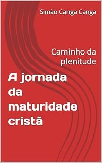 Livro A jornada da maturidade cristã: Caminho da plenitude