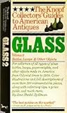 Glass, Vol. 2: Bottles, Lamps and Other Objects (The Knopf Collectors' Guides to American Antiques) by 