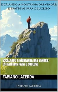 Livro ESCALANDO A MONTANHA DAS VENDAS: ESTRATÉGIAS PARA O SUCESSO
