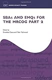 SBAs and EMQs for the MRCOG Part 2 (Oxford Speciality Training)