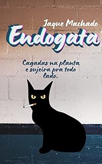 Livro ENDOGATA: Cagadas na planta, metamorfose e sujeira para todo lado.
