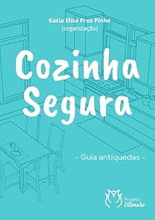 Livro Cozinha Segura : -Guia Antiquedas-