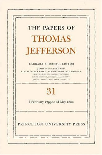 The Papers of Thomas Jefferson, Volume 31: 1 February 1799 to 31 May 1800