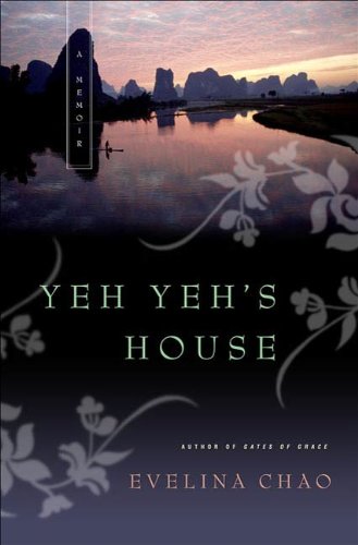 Yeh Yeh's House: A Memoir by Evelina Chao